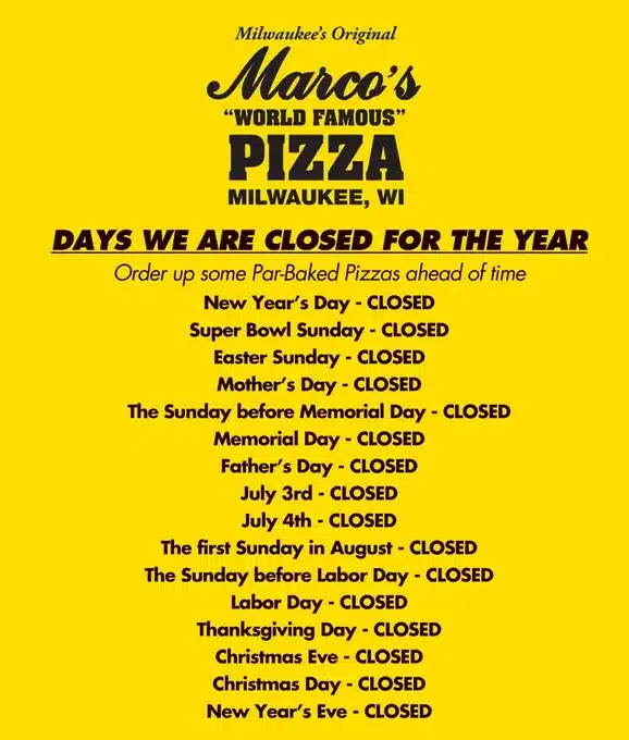 Marco's Pizza will be closed for these holidays.